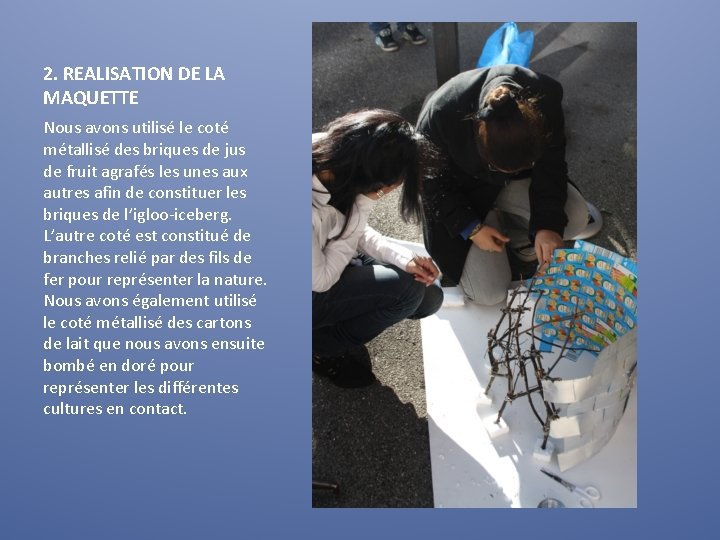 2. REALISATION DE LA MAQUETTE Nous avons utilisé le coté métallisé des briques de