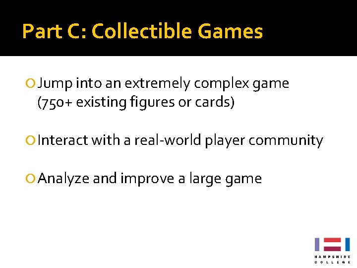 Part C: Collectible Games Jump into an extremely complex game (750+ existing figures or Part C: Collectible Games Jump into an extremely complex game (750+ existing figures or