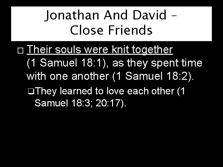 Jonathan And David – Close Friends � Their souls were knit together (1 Samuel