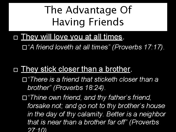The Advantage Of Having Friends � They will love you at all times. �“A