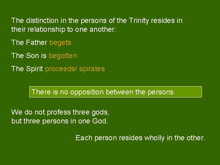 The distinction in the persons of the Trinity resides in their relationship to one