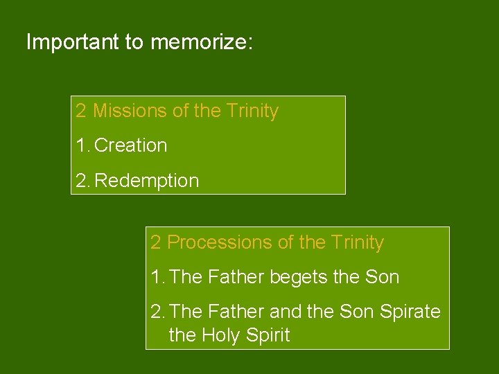 Important to memorize: 2 Missions of the Trinity 1. Creation 2. Redemption 2 Processions