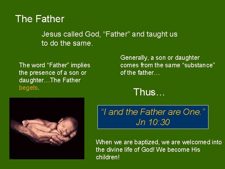 The Father Jesus called God, “Father” and taught us to do the same. The
