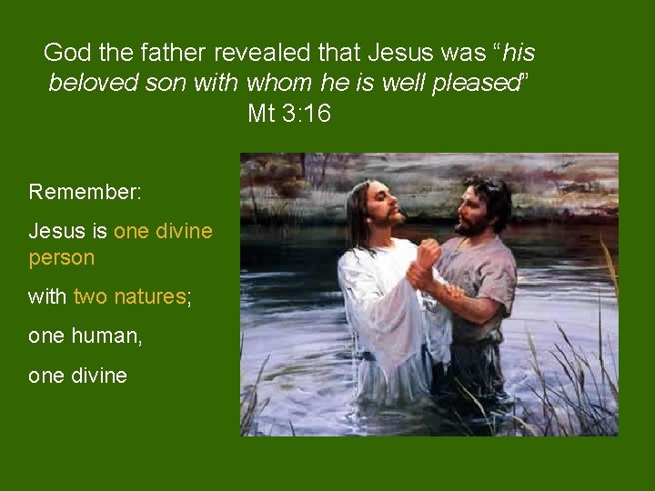 God the father revealed that Jesus was “his beloved son with whom he is