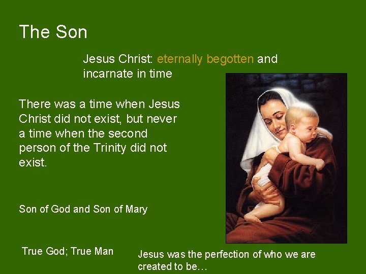 The Son Jesus Christ: eternally begotten and incarnate in time There was a time