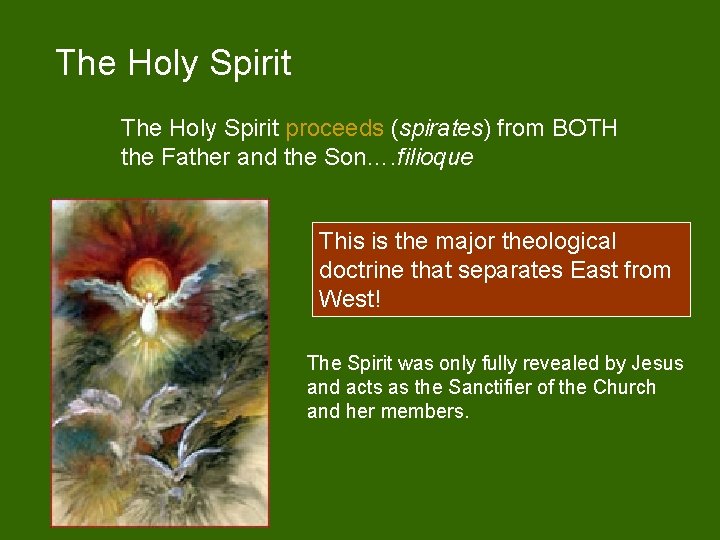 The Holy Spirit proceeds (spirates) from BOTH the Father and the Son…. filioque This