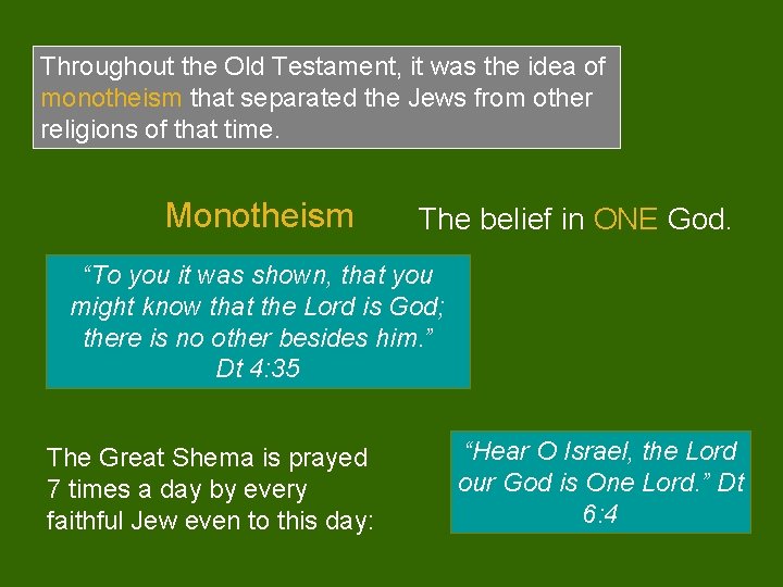 Throughout the Old Testament, it was the idea of monotheism that separated the Jews