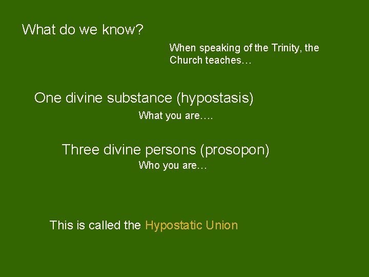 What do we know? When speaking of the Trinity, the Church teaches… One divine