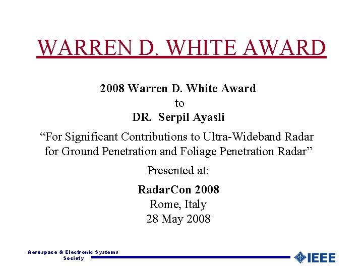 WARREN D. WHITE AWARD 2008 Warren D. White Award to DR. Serpil Ayasli “For