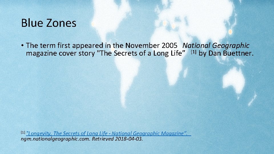 Blue Zones • The term first appeared in the November 2005 National Geographic magazine