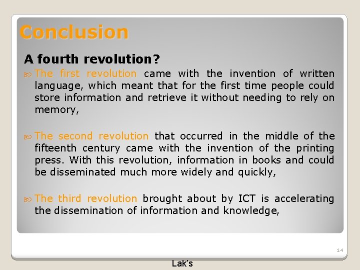 Conclusion A fourth revolution? The first revolution came with the invention of written language,