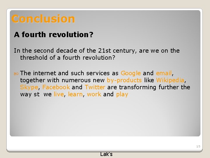 Conclusion A fourth revolution? In the second decade of the 21 st century, are