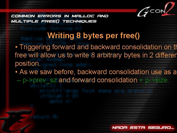 Writing 8 bytes per free() • Triggering forward and backward consolidation on th free