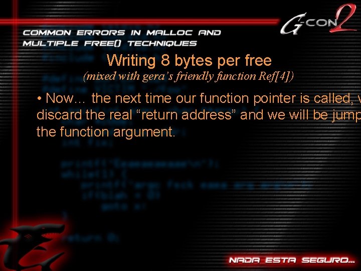 Writing 8 bytes per free (mixed with gera’s friendly function Ref[4]) • Now… the