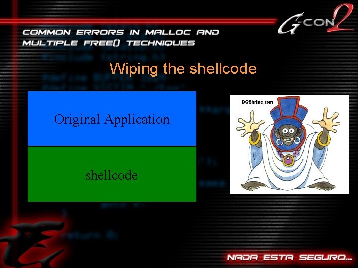 Wiping the shellcode Original Application shellcode 