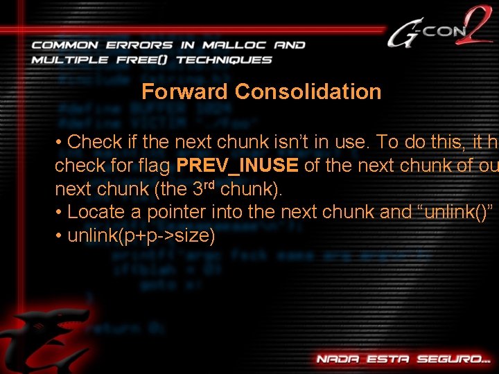 Forward Consolidation • Check if the next chunk isn’t in use. To do this,