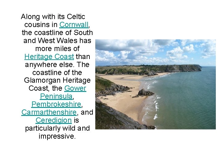 Along with its Celtic cousins in Cornwall, the coastline of South and West Wales