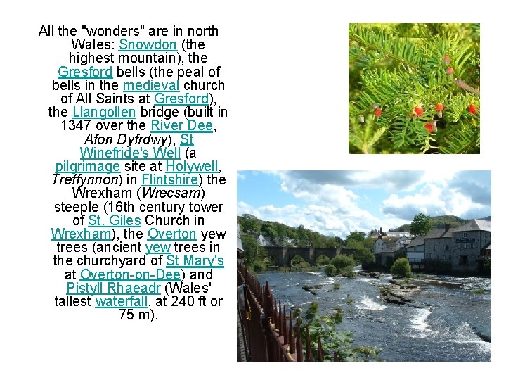 All the "wonders" are in north Wales: Snowdon (the highest mountain), the Gresford bells