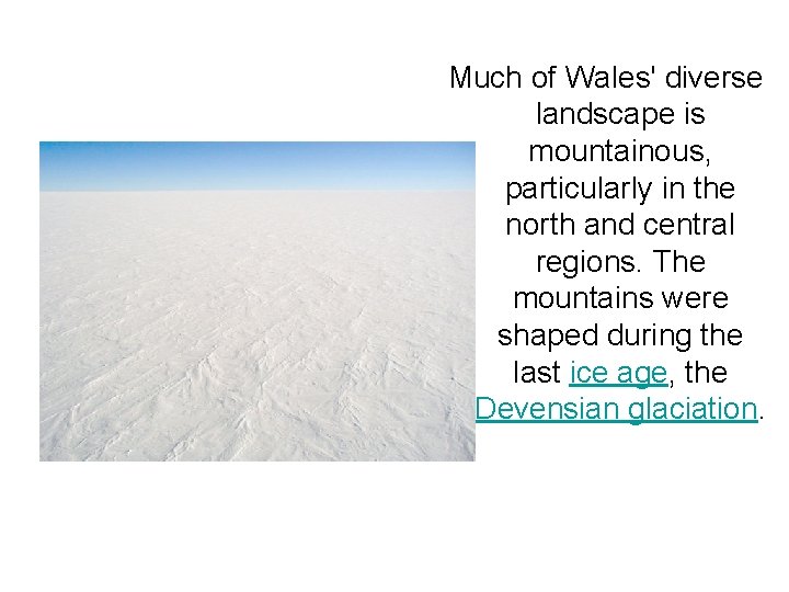 Much of Wales' diverse landscape is mountainous, particularly in the north and central regions.