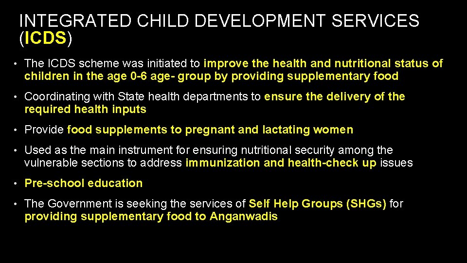 INTEGRATED CHILD DEVELOPMENT SERVICES (ICDS) • The ICDS scheme was initiated to improve the
