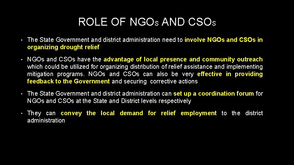 ROLE OF NGOS AND CSOS • The State Government and district administration need to
