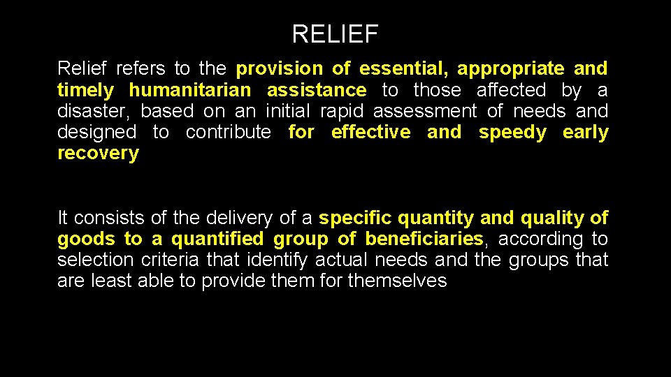 RELIEF Relief refers to the provision of essential, appropriate and timely humanitarian assistance to