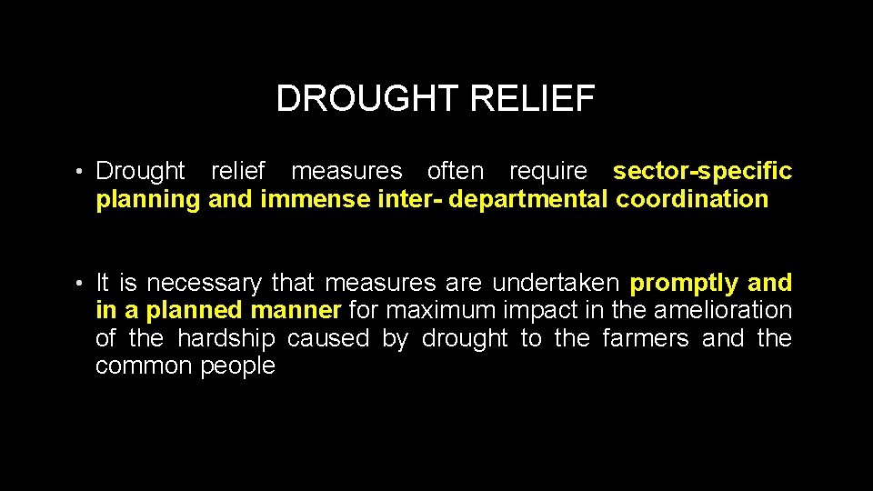 DROUGHT RELIEF • Drought relief measures often require sector-specific planning and immense inter- departmental