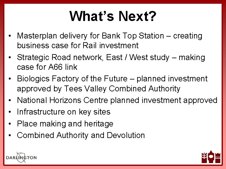 What’s Next? • Masterplan delivery for Bank Top Station – creating business case for