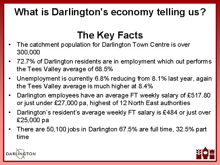 What is Darlington's economy telling us? The Key Facts • The catchment population for