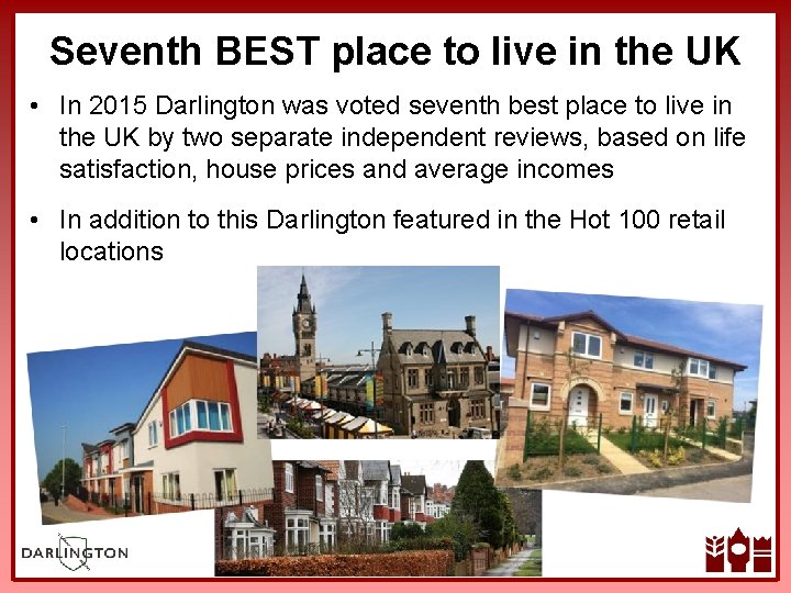 Seventh BEST place to live in the UK • In 2015 Darlington was voted
