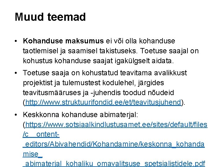 Muud teemad • Kohanduse maksumus ei või olla kohanduse taotlemisel ja saamisel takistuseks. Toetuse Muud teemad • Kohanduse maksumus ei või olla kohanduse taotlemisel ja saamisel takistuseks. Toetuse
