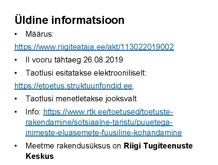 Üldine informatsioon • Määrus: https: //www. riigiteataja. ee/akt/113022019002 • II vooru tähtaeg 26. 08.