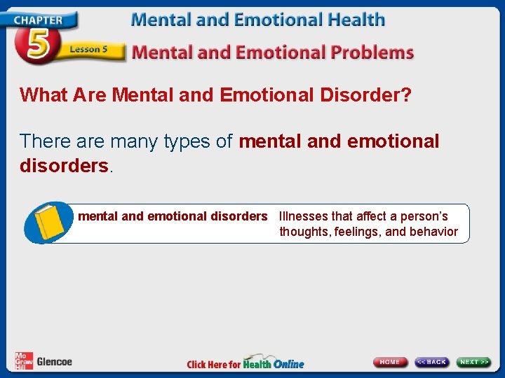 What Are Mental and Emotional Disorder? There are many types of mental and emotional