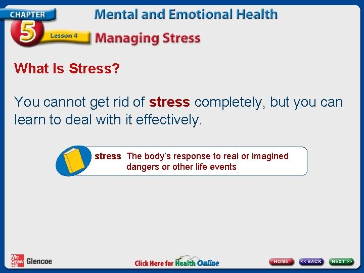 What Is Stress? You cannot get rid of stress completely, but you can learn