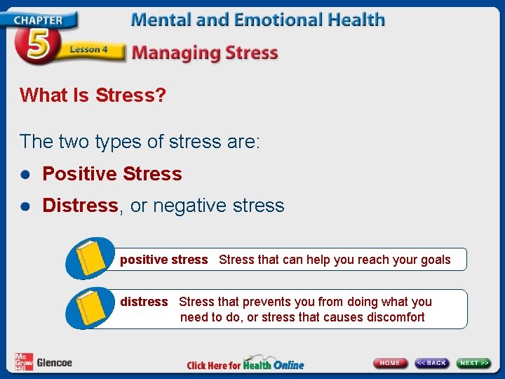 What Is Stress? The two types of stress are: Positive Stress Distress, or negative