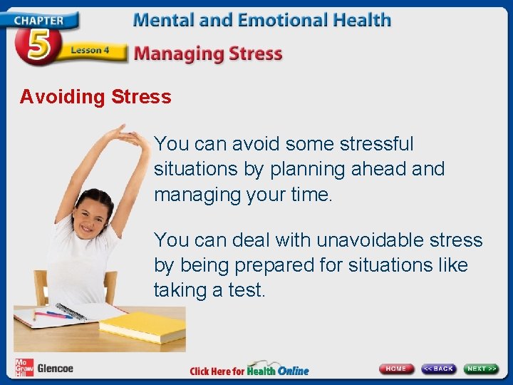 Avoiding Stress You can avoid some stressful situations by planning ahead and managing your