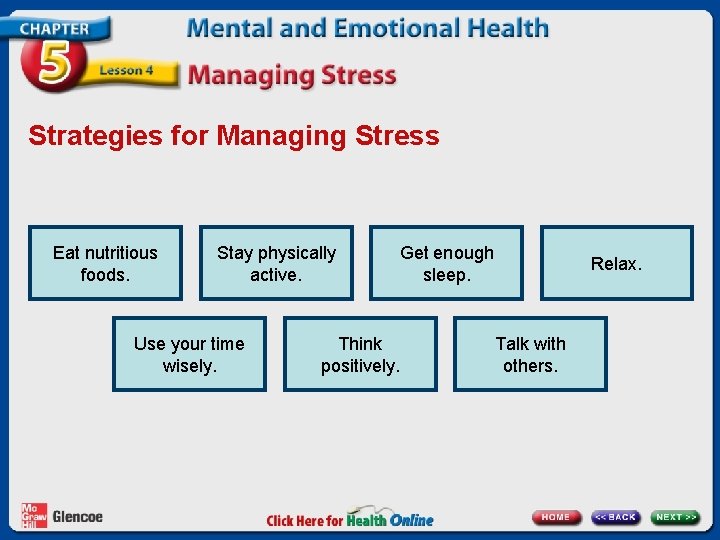 Strategies for Managing Stress Eat nutritious foods. Stay physically active. Use your time wisely.