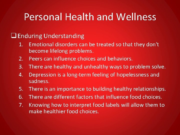 Personal Health and Wellness q Enduring Understanding 1. Emotional disorders can be treated so