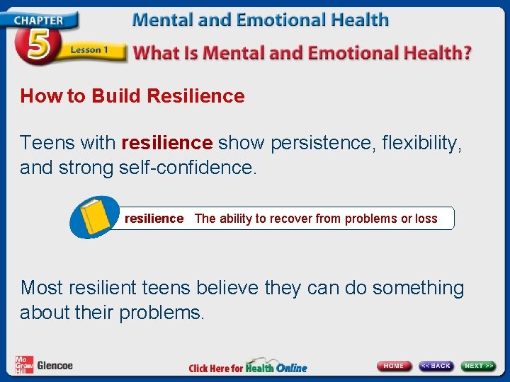 How to Build Resilience Teens with resilience show persistence, flexibility, and strong self-confidence. resilience