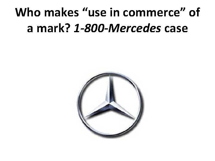 Who makes “use in commerce” of a mark? 1 -800 -Mercedes case 