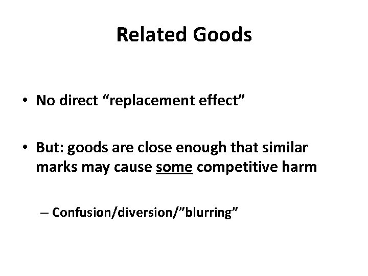 Related Goods • No direct “replacement effect” • But: goods are close enough that