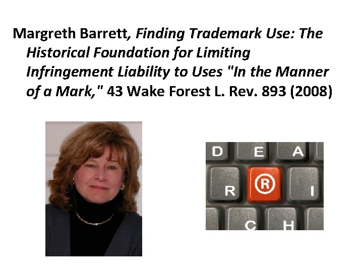 Margreth Barrett, Finding Trademark Use: The Historical Foundation for Limiting Infringement Liability to Uses