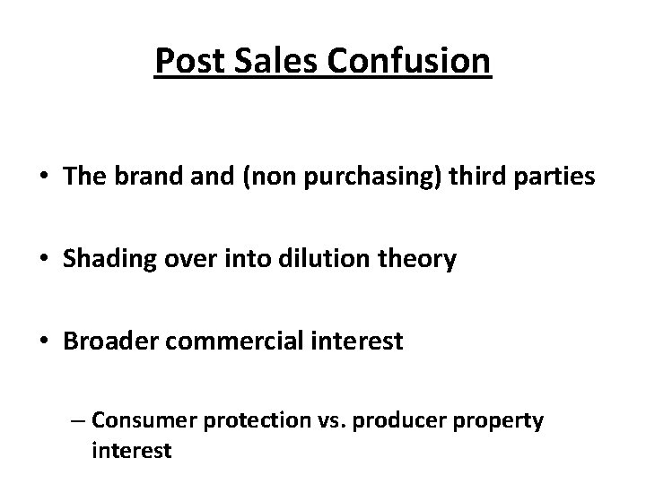 Post Sales Confusion • The brand (non purchasing) third parties • Shading over into