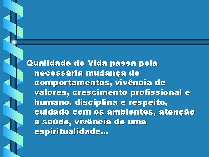 Qualidade de Vida passa pela necessária mudança de comportamentos, vivência de valores, crescimento profissional