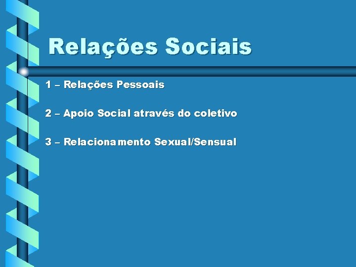 Relações Sociais 1 – Relações Pessoais 2 – Apoio Social através do coletivo 3