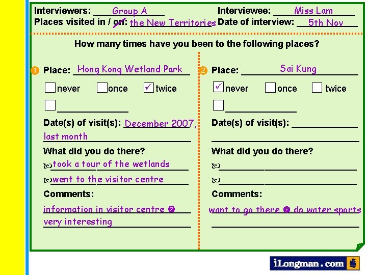 Miss Lam Interviewers: _______ Interviewee: ________ Group A Places visited in / on: the Miss Lam Interviewers: _______ Interviewee: ________ Group A Places visited in / on: the