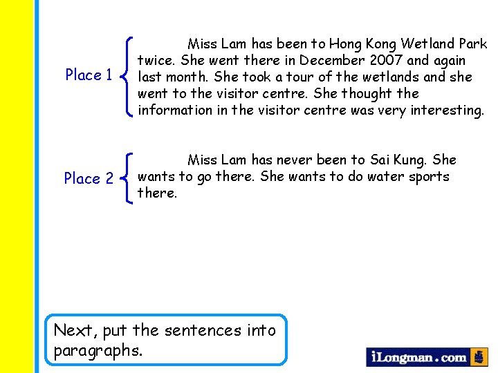 Place 1 Miss Lam has been to Hong Kong Wetland Park twice. She went Place 1 Miss Lam has been to Hong Kong Wetland Park twice. She went