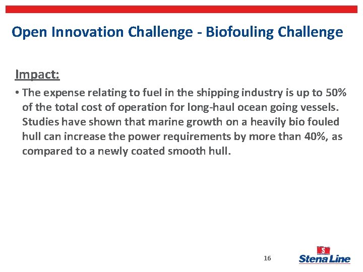 Open Innovation Challenge - Biofouling Challenge Impact: • The expense relating to fuel in