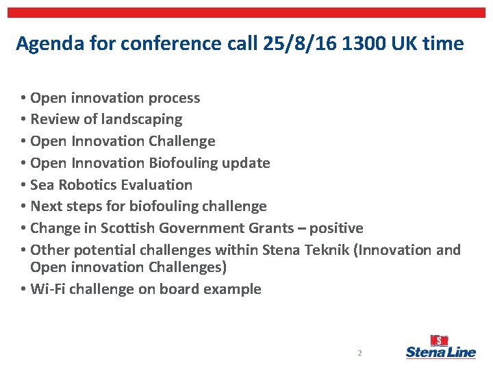 Agenda for conference call 25/8/16 1300 UK time • Open innovation process • Review