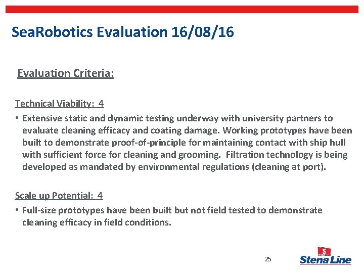 Sea. Robotics Evaluation 16/08/16 Evaluation Criteria: Technical Viability: 4 • Extensive static and dynamic